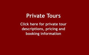 Private Tours Click here for private tour descriptions, pricing and booking information
